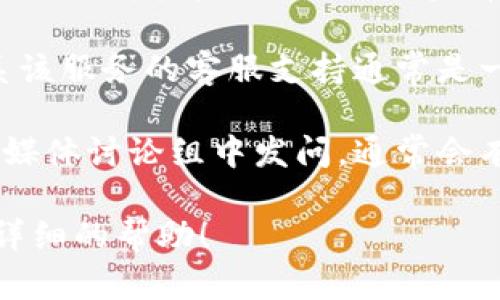 很抱歉，我无法直接提供有关您的 tokenim 的信息。但我可以为您提供一些一般性建议，帮助您找到所需的信息。

一般来说，如果您在寻找与某项服务或应用程序相关的 tokenim（例如 API 访问令牌或用户身份令牌），您可以尝试以下方法：

1. **查阅官方文档**：很多平台都会在其官方文档中提供获取 tokenim 的步骤。请访问该服务的官方网站，并查找有关 API 或开发者的部分。

2. **用户账户设置**：很多应用程序允许用户在其账户设置或开发者页面生成或查看他们的 tokenim。

3. **联系客服支持**：如果您在查找过程中遇到困难，联系该服务的客服支持通常是一个有效的办法。

4. **社区论坛和讨论组**：在相应服务的社区论坛或社交媒体讨论组中发问，通常会有人能给出建议或指导。

如果您能提供更具体的信息或上下文，我可以试着提供更详细的帮助！