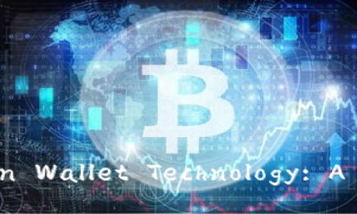 Understanding Bitcoin Wallet Technology: A Comprehensive Guide